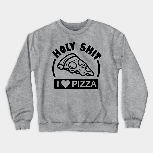 I Love Pizza Tee Crewneck Sweatshirt by omgcoolstuff